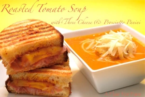 Roasted Tomato Soup with 3 Cheese & Proscuitto Panini